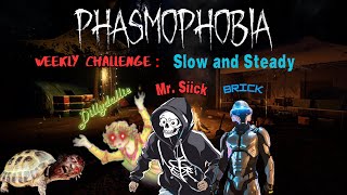 Phasmophobia Weekly Challenge Slow and Steady [upl. by Love]