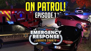 On Patrol  Emergency Response Liberty County  Episode 1 [upl. by Edivad]