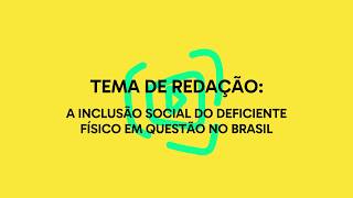 A INCLUSÃƒO SOCIAL DO DEFICIENTE FÃSICO EM QUESTÃƒO NO BRASIL  ENEM 2017 POSSÃVEIS TEMAS DE REDAÃ‡ÃƒO [upl. by Beshore]