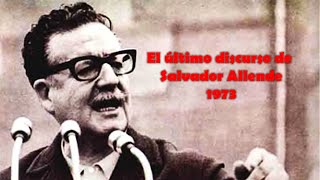 El último discurso de Salvador Allende 1973 discurso completo [upl. by Eilrebma936]