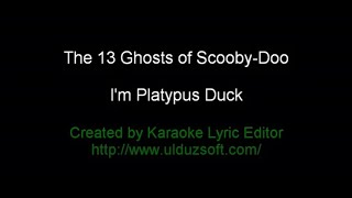 KARAOKE The 13 Ghosts of ScoobyDoo  Im Platypus Duck [upl. by Quita234]