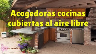 Ideas para Cocinas al Aire Libre Cubiertas Vive la Experiencia de Cocinar en el Exterior [upl. by Sibyls]