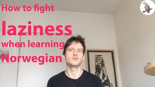 How to fight laziness when learning Norwegian [upl. by Ludmilla]