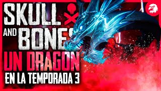 UN DRAGÓN EN LA TEMPORADA 3  NOVEDADES Skull and Bones [upl. by Mohammad926]