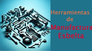 Herramientas de la Manufactura Esbelta [upl. by Ripleigh8]