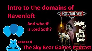 Intro to the Domains of Ravenloft and who tf is Lord Soth  The Sky Bear Games Podcast Episode 4 [upl. by Jenny385]