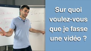 Sur quoi voulezvous que je fasse une vidéo [upl. by Leeth]