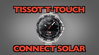 Tissot TTouch Connect Solar Smartwatch Review and full walkthrough with TConnect App [upl. by Llirrem]