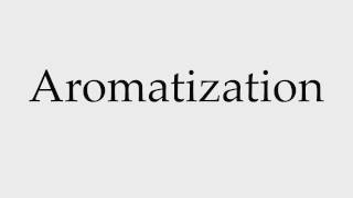 How to Pronounce Aromatization [upl. by Ihsakat]