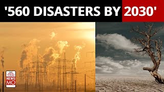 UN Climate Change Could Lead To 560 Catastrophes By 2030  NewsMo [upl. by Eidnalem]