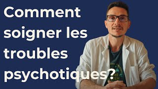 Comment soigner les troubles psychotiques [upl. by Haelam]