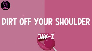 JAYZ  Dirt Off Your Shoulder lyrics [upl. by Molly293]