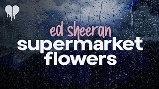 ed sheeran  supermarket flowers lyrics [upl. by Kieffer638]