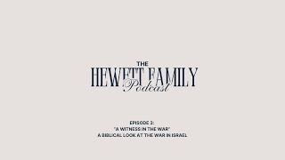 Hewett Family Podcast Episode 3 “A Witness In The War A Biblical Look At The War In Israel” [upl. by Gabbie]