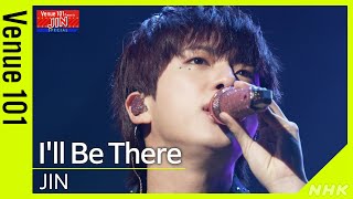 【Venue101】JIN／Ill Be There│NHK [upl. by Frydman112]