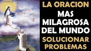 La Oración más Milagrosa del Mundo para que los problemas se solucionen [upl. by Nrubliw699]