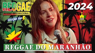 Música Reggae 2024 ♫ O Melhor do Reggae Internacional ♫ Reggae Remix 2024 ♫ Reggae do Maranhão 2024 [upl. by Yllus]