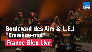 Boulevard des Airs amp LEJ quotEmmènemoiquot  France Bleu Live [upl. by Haidej]