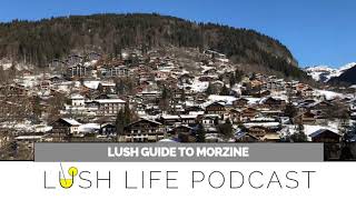 Lush Guide to Morzine Ski Resort French Alps [upl. by Nelram]