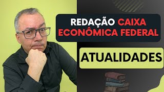 REDAÇÃO CAIXA ECONÔMICA FEDERAL  ATUALIDADES [upl. by Wachter]