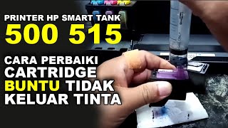 CARA MEMPERBAIKI PRINTER HP SMART TANK 500 515 TINTA TIDAK KELUAR CARTRIDGE BUNTU [upl. by Ynehteb947]