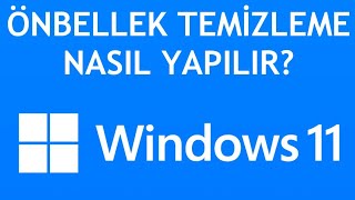 Windows 11 Önbellek Temizleme Nasıl Yapılır [upl. by Eatnad]