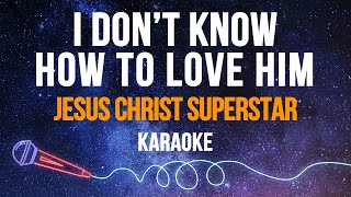 Jesus Christ Superstar  I Dont Know How To Love Him Karaoke with Lyrics [upl. by Cosme379]