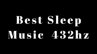 The Best SLEEP Music  432hz  Healing Frequency  Deeply Relaxing [upl. by Lebazej]