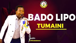 PASTOR NATHAN MWAKABANA  BADO LIPO TUMAINI [upl. by Nnylrefinnej]