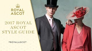 What To Wear At Royal Ascot 2017  Style Guide [upl. by Amsden]