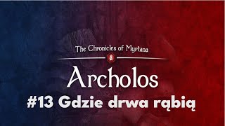 Gdzie drwa rąbią  Kroniki Myrtany Archolos 13 [upl. by Elleiad448]