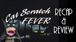 Catwoman catches rabies  Cat Scratch Fever BTAS Recap amp Review [upl. by Lancey]