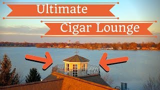 Ultimate Home Cigar Lounge  MAN CAVE IN A LIGHTHOUSE Part1 [upl. by Anoyk619]