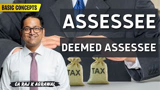 10 What is Assessee Deemed Assessee amp Assessee in Default Basic Concepts  Income Tax AY 202425 [upl. by Nelly]