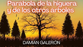 Damián Galerón Parábola de la higuera y los otros árboles [upl. by Ignatz]