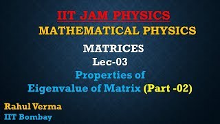 Lec03  IIT JAM  Matrices  Properties of Eigenvalues Part 2 [upl. by Bussey]