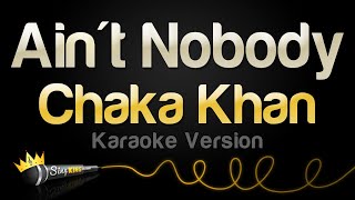 Chaka Khan  Aint Nobody Karaoke Version [upl. by Marcile]