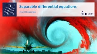 Separable Differential Equations  Mathematics  Calculus  TU Delft [upl. by Nerat]