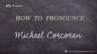 How to Pronounce Michael Corcoran Real Life Examples [upl. by Breena]