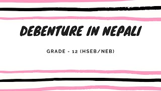 Debenture in Nepali  Grade 12  Accountancy HSEB NEB [upl. by Repinuj]