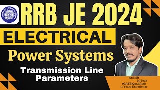 RRB JE 2024  Electrical Engineering  Power Systems  Transmission Line Parameters [upl. by Iem]