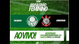 PALMEIRAS X CORINTHIANS NARRAÇÃO AO VIVO  BRASILEIRÃO FEMININO [upl. by Randene]