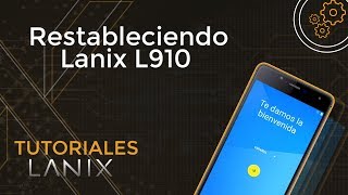 Reiniciando de fábrica un Lanix L910  TutorialesLanix [upl. by Orsini544]