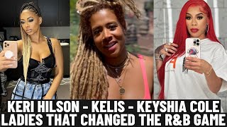 Keri Hilson Kelis amp Keyshia Cole 😋 Ladies That Changed The RampB Game 🎶 [upl. by Dayiz]