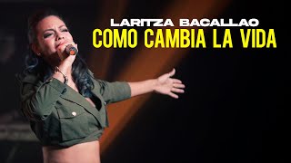 Laritza Bacallao  Como Cambia La Vida Video Oficial Live [upl. by Reinal737]