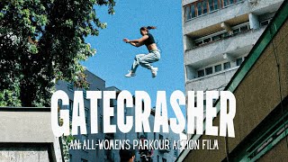 GATECRASHER An AllWomens Parkour Action Film [upl. by Eeniffar]