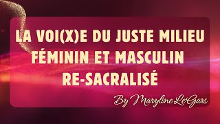 LA VOIXE DU JUSTE MILIEUFÉMININ ET MASCULIN RESACRALISÉ [upl. by O'Toole]