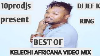 BEST OF KELECHI AFRICANA 10PRODJS RING NEW VIDEO MIXKelechiAfricana [upl. by Dimitri411]