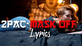 2Pac  Mask Off song Lyrics [upl. by Epolulot]