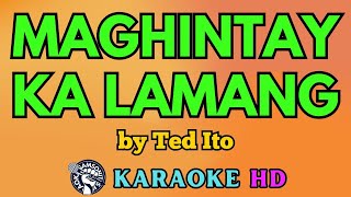 Maghintay Ka Lamang KARAOKE by Ted Ito 4K HD samsonites [upl. by Noitna]